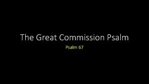 The Great Commission Psalm 67 The Great Commission