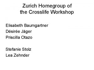 Zurich Homegroup of the Crosslife Workshop Elisabeth Baumgartner