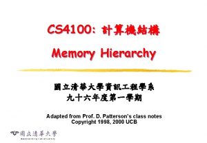 CS 4100 Memory Hierarchy Adapted from Prof D