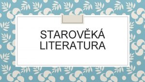 STAROVK LITERATURA Literatura starovkch kultur sumerskoakkadsk Mezopotmie egyptsk