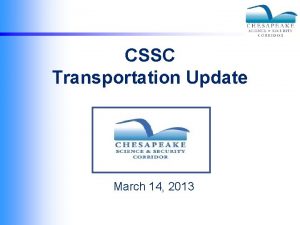 CSSC Transportation Update March 14 2013 APG Traffic