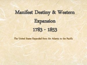 Manifest Destiny Western Expansion 1783 1853 The United