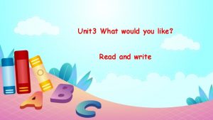 Unit 3 What would you like Read and