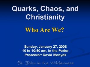 Quarks Chaos and Christianity Who Are We Sunday