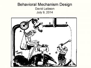 Behavioral Mechanism Design David Laibson July 9 2014