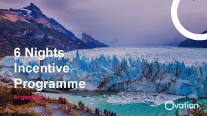 6 Nights Incentive Programme Argentina Country Name Argentina