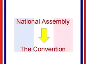 National Assembly The Convention Maximilien Robespierre Jacobin Becomes