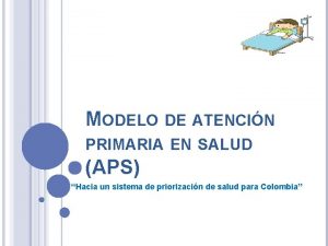 MODELO DE ATENCIN PRIMARIA EN SALUD APS Hacia