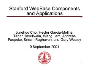 Stanford Web Base Components and Applications Junghoo Cho