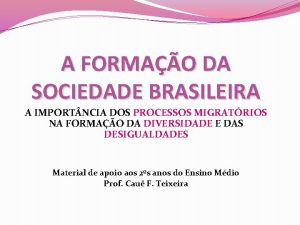 A FORMAO DA SOCIEDADE BRASILEIRA A IMPORT NCIA