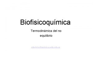 Biofisicoqumica Termodinmica del no equilibrio Dredprietoquimica unlp edu