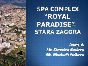 SPA COMPLEX ROYAL PARADISE STARA ZAGORA Team6 Ms