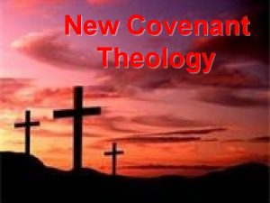 New Covenant Theology Brief Review A covenant is