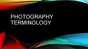 PHOTOGRAPHY TERMINOLOGY RULE OF THIRDS The rule of