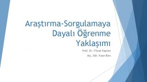 AratrmaSorgulamaya Dayal renme Yaklam Prof Dr Fitnat Kaptan