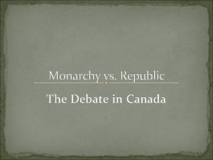 Monarchy vs Republic The Debate in Canada Monarchy