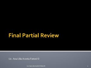 Final Partial Review Lic Ana Lilia Acosta Patoni