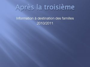 Aprs la troisime Information destination des familles 20102011