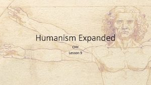 Humanism Expanded CHY Lesson 9 Humanism Expanded Learning