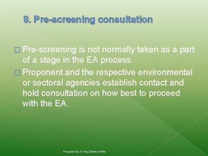 8 Prescreening consultation Prescreening is not normally taken