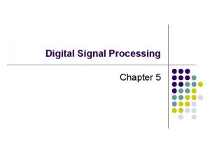 Digital Signal Processing Chapter 5 Transform Analysis of