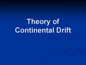 Theory of Continental Drift James Hutton 1785 Uniformitarianism