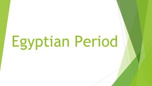 Egyptian Period Egyptian 3100 b c 30 b