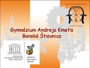 Gymnzium Andreja Kmea Bansk tiavnica 1 Gymnzium Andreja