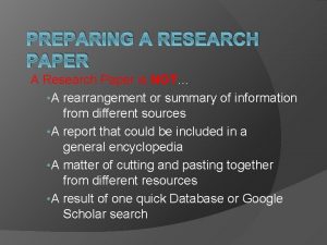 PREPARING A RESEARCH PAPER A Research Paper is