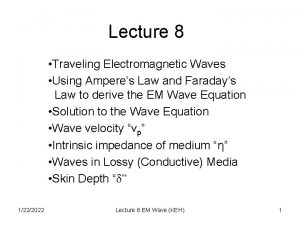 Lecture 8 Traveling Electromagnetic Waves Using Amperes Law