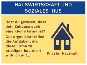 HAUSWIRTSCHAFT UND SOZIALES HUS Hast du gewusst dass