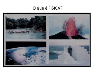 O que FSICA O que FSICA Alguns dicionrios