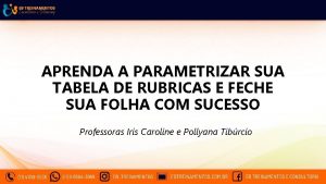 APRENDA A PARAMETRIZAR SUA TABELA DE RUBRICAS E