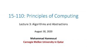 15 110 Principles of Computing Lecture 3 Algorithms