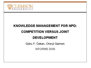 KNOWLEDGE MANAGEMENT FOR NPD COMPETITION VERSUS JOINT DEVELOPMENT