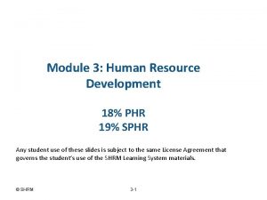 Module 3 Human Resource Development 18 PHR 19