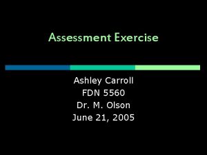 Assessment Exercise Ashley Carroll FDN 5560 Dr M