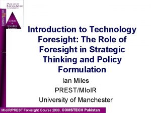 Institute of Innovation Research Introduction to Technology Foresight