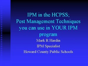 IPM in the HCPSS Pest Management Techniques you