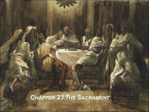 CHAPTER 23 THE SACRAMENT CHRIST INTRODUCED THE SACRAMENT