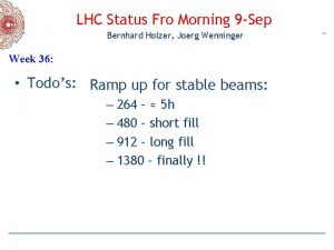 LHC Status Fro Morning 9 Sep Bernhard Holzer