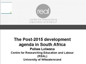 The Post2015 development agenda in South Africa Peliwe