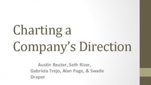 Charting a Companys Direction Austin Reuter Seth Rizer