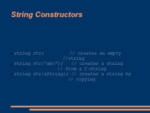 String Constructors string str creates an empty string