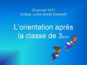 29 janvier 2011 Collge Lyce Sainte Elisabeth Lorientation