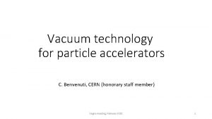 Vacuum technology for particle accelerators C Benvenuti CERN