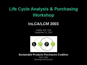 Life Cycle Analysis Purchasing Workshop In LCALCM 2003