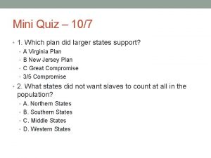 Mini Quiz 107 1 Which plan did larger