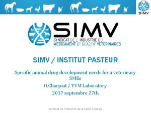 SIMV INSTITUT PASTEUR Specific animal drug development needs