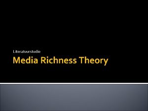 Literatuurstudie Media Richness Theory Inhoud Inleiding Literatuur studie